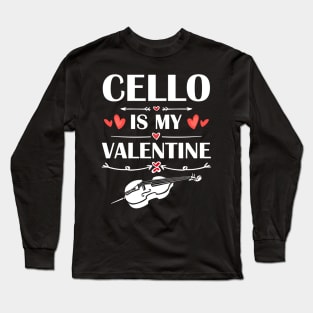 Cello Is My Valentine T-Shirt Funny Humor Fans Long Sleeve T-Shirt